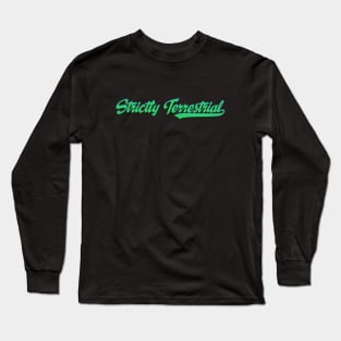 Strictly Terrestrial Long Sleeve T-Shirt